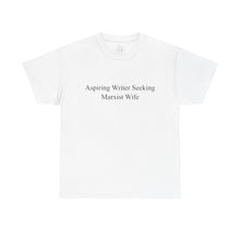 Aspiring Writer Seeking Marxist Wife Graphic Tee