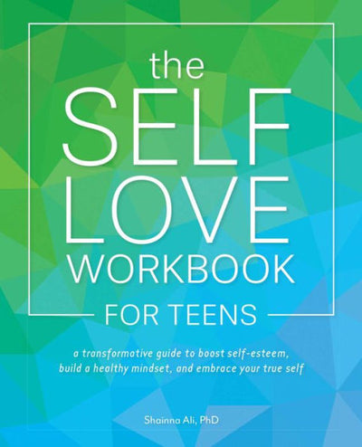 The Self Love Workbook for Teens