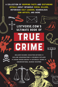 Listverse.com's Ultimate Book of True Crime