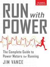 Run with Power: The Complete Guide for Power Meters for Running
