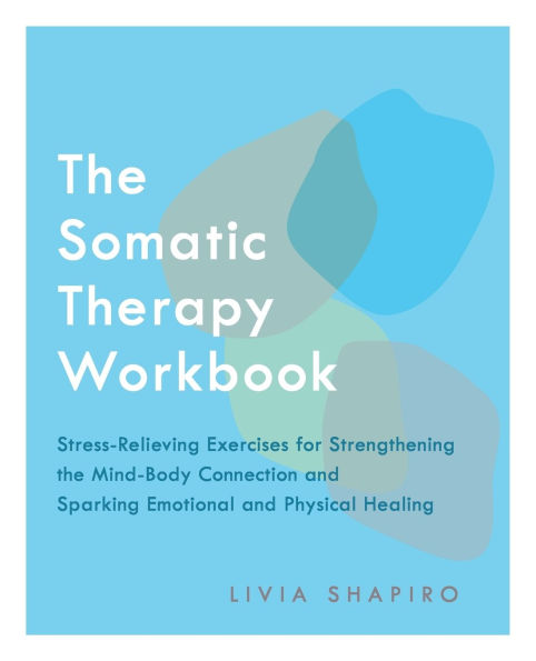 The Somatic Therapy Workbook