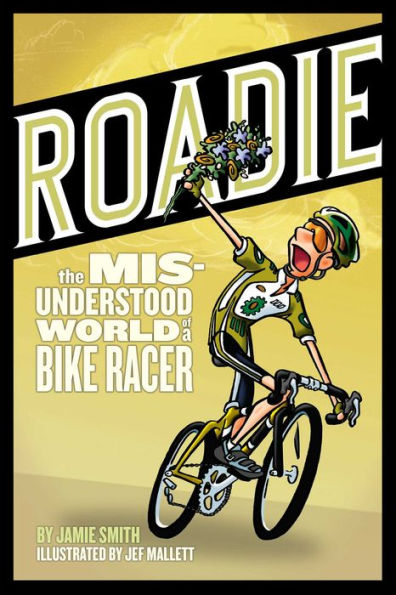 Roadie:The Misunderstood World of a Bike Racer