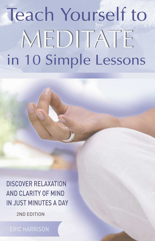 Teach Yourself to Meditate in 10 Simple Lessons