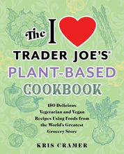 The I Love Trader Joe's Vegetarian Cookbook