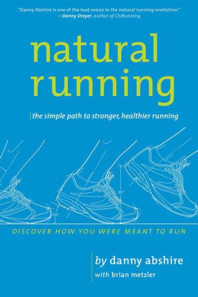 Natural Running:The Simple Path to Stronger, Healthier Running