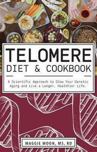 The Telomere Diet and Cookbook