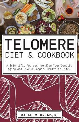 The Telomere Diet and Cookbook