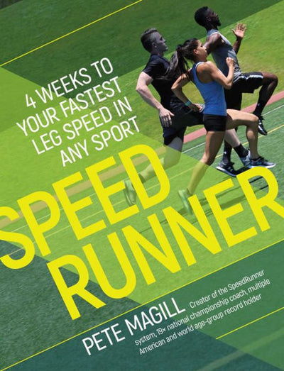 SpeedRunner:4 Weeks to Your Fastest Leg Speed in Any Sport