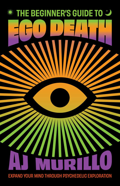The Beginner's Guide to Ego Death