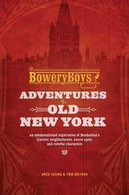 The Bowery Boys: Adventures in Old New York