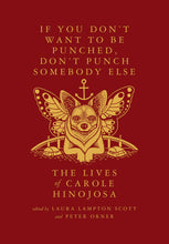 If You Don’t Want To Be Punched, Don’t Punch Somebody Else: The Lives of Carole Hinojosa