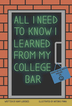 All I Need To Know I Learned From My College Bar