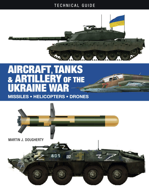 Aircraft, Tanks and Artillery of the Ukraine War
