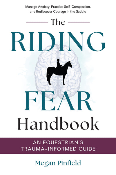 The Riding Fear Handbook: An Equestrian’s Trauma-Informed Guide