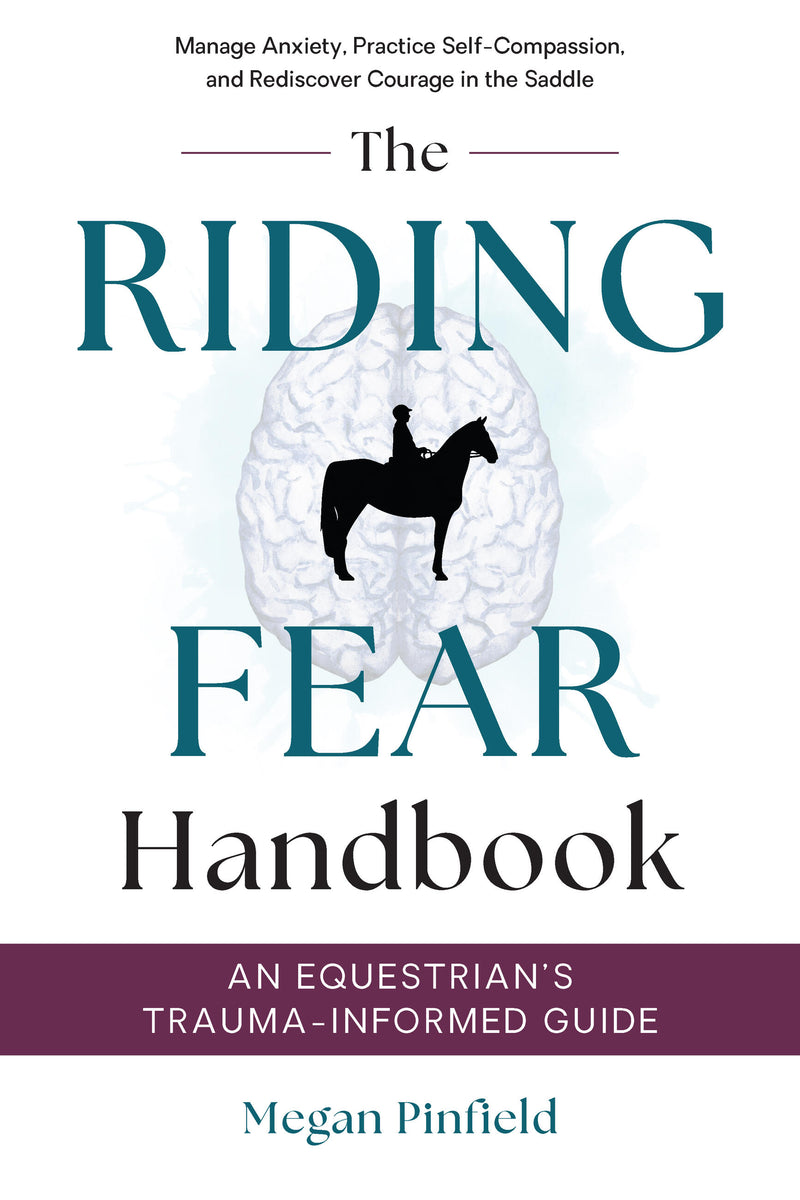 The Riding Fear Handbook: An Equestrian’s Trauma-Informed Guide