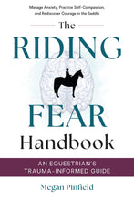 The Riding Fear Handbook: An Equestrian’s Trauma-Informed Guide