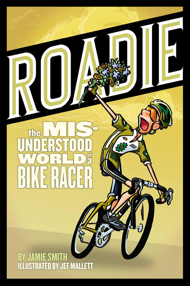 Roadie:The Misunderstood World of a Bike Racer