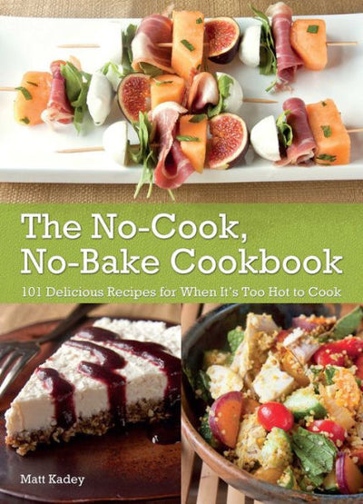 The No-Cook, No-Bake Cookbook