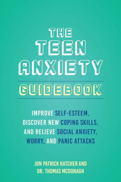 The 101 Ways to Conquer Teen Anxiety