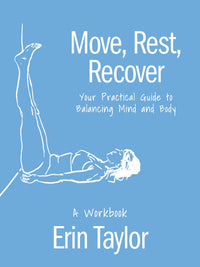 Move, Rest, Recover: A Workbook