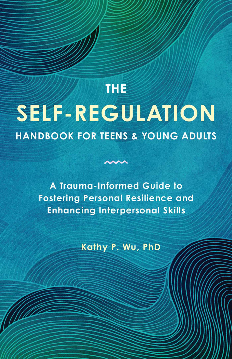 The Self-Regulation Handbook for Teens and Young Adults