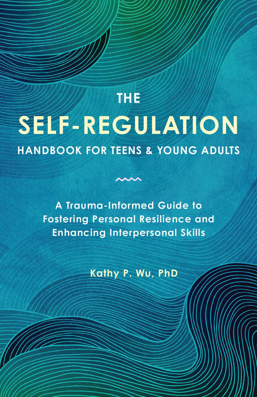 The Self-Regulation Handbook for Teens and Young Adults